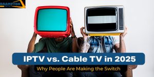 IPTV vs. Cable TV in 2025