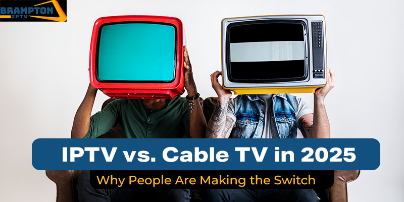 IPTV vs. Cable TV in 2025