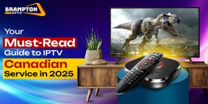 Your Must-Read Guide to IPTV Canadian Service in 2025