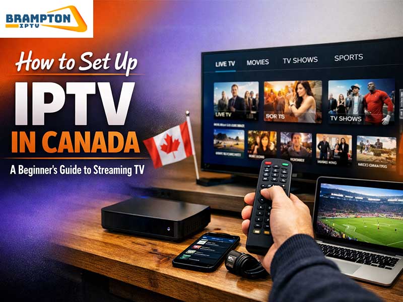 How to Set Up IPTV in Canada A Beginner's Guide to Streaming TV