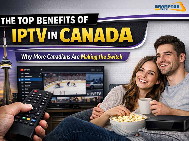 Top Benefits of IPTV in Canada